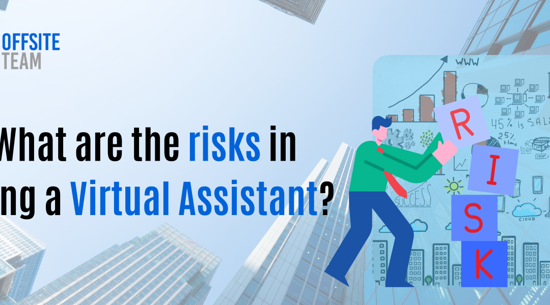 what are the risks of hiring a virtual assistant?